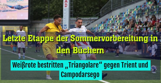 Weißrote bestritten „Triangolare“ gegen Trient und Campodarsego