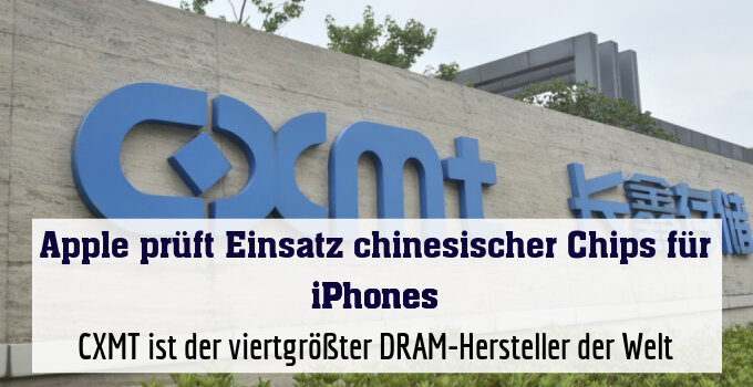 CXMT ist der viertgrößter DRAM-Hersteller der Welt