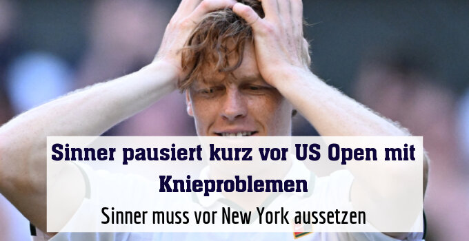 Sinner muss vor New York aussetzen