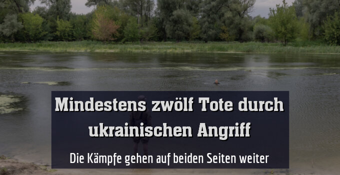 Die Kämpfe gehen auf beiden Seiten weiter