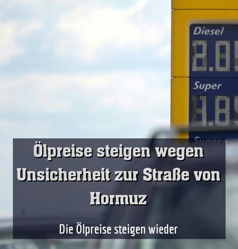 Die Ölpreise steigen wieder