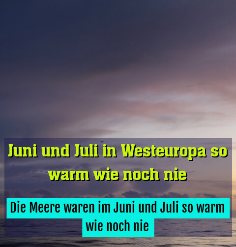 Die Meere waren im Juni und Juli so warm wie noch nie