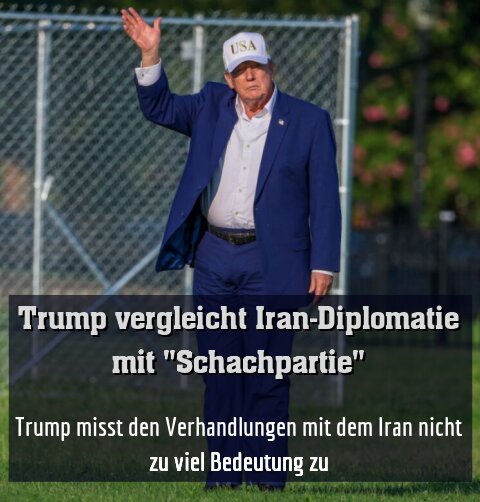 Trump misst den Verhandlungen mit dem Iran nicht zu viel Bedeutung zu