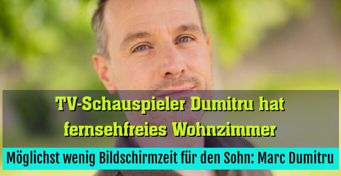 Möglichst wenig Bildschirmzeit für den Sohn: Marc Dumitru