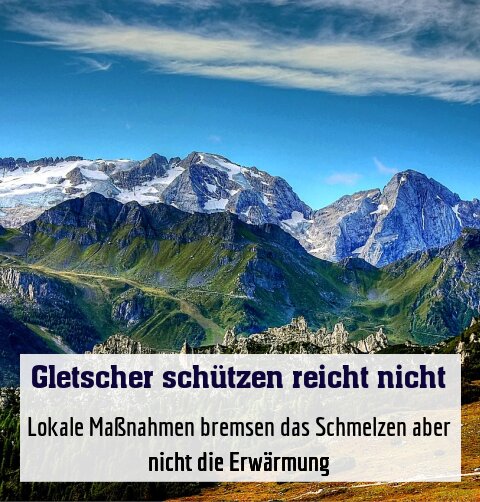 Lokale Maßnahmen bremsen das Schmelzen aber nicht die Erwärmung