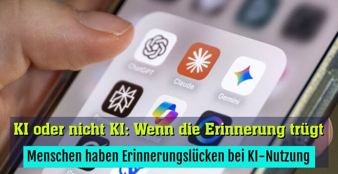 Menschen haben Erinnerungslücken bei KI-Nutzung