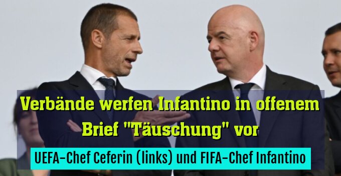UEFA-Chef Ceferin (links) und FIFA-Chef Infantino