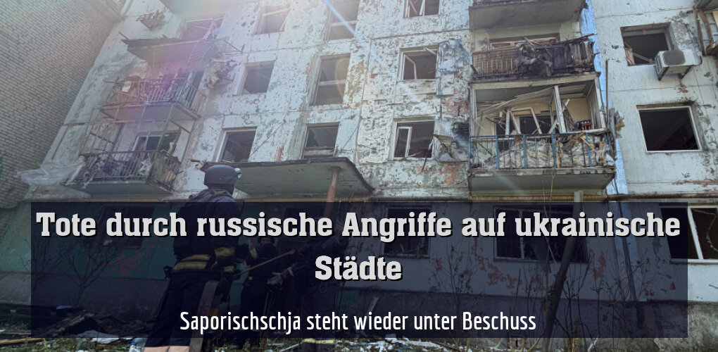 Saporischschja steht wieder unter Beschuss