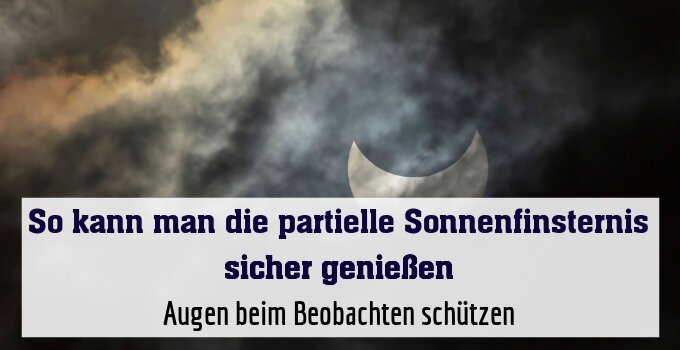 Augen beim Beobachten schützen