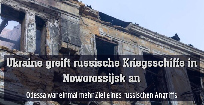 Odessa war einmal mehr Ziel eines russischen Angriffs