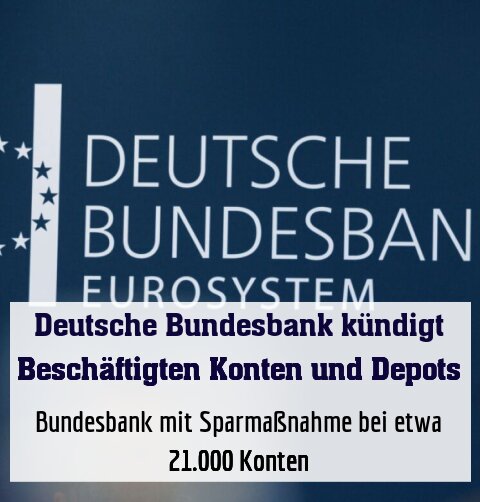 Bundesbank mit Sparmaßnahme bei etwa 21.000 Konten