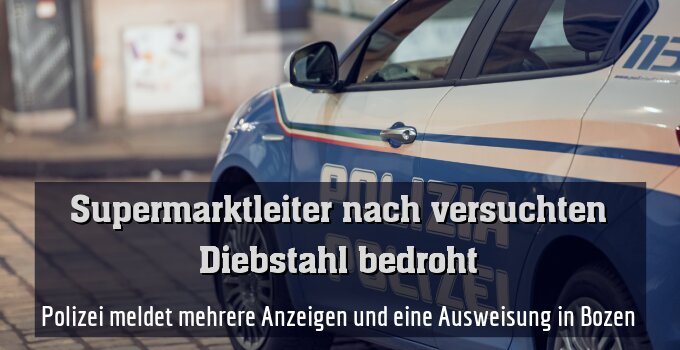 Polizei meldet mehrere Anzeigen und eine Ausweisung in Bozen