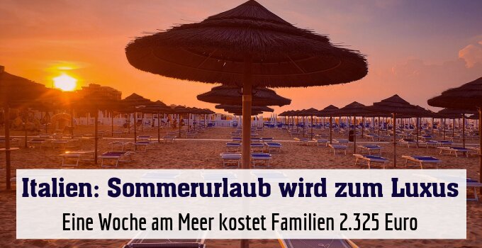 Eine Woche am Meer kostet Familien 2.325 Euro