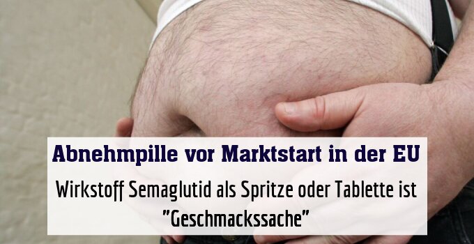 Wirkstoff Semaglutid als Spritze oder Tablette ist "Geschmackssache"