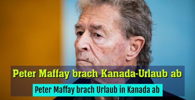 Peter Maffay brach Urlaub in Kanada ab