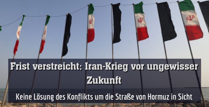 Keine Lösung des Konflikts um die Straße von Hormuz in Sicht