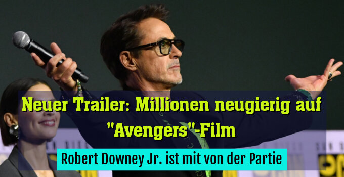 Robert Downey Jr. ist mit von der Partie