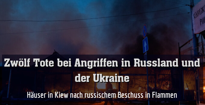Häuser in Kiew nach russischem Beschuss in Flammen