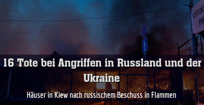 Häuser in Kiew nach russischem Beschuss in Flammen