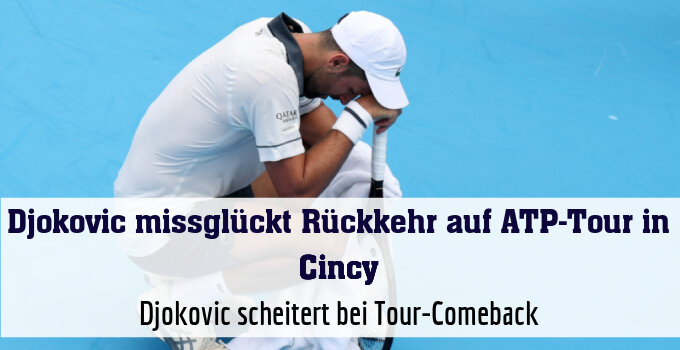 Djokovic scheitert bei Tour-Comeback