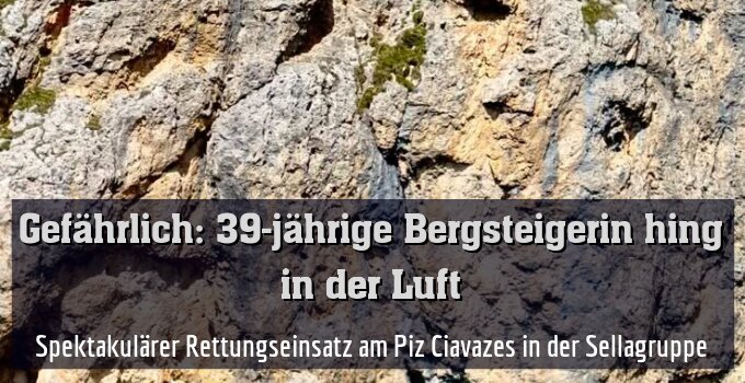 Spektakulärer Rettungseinsatz am Piz Ciavazes in der Sellagruppe