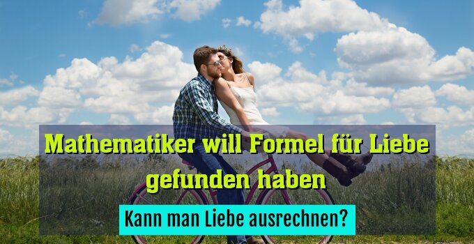 Kann man Liebe ausrechnen?