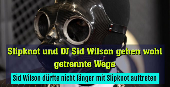 Sid Wilson dürfte nicht länger mit Slipknot auftreten