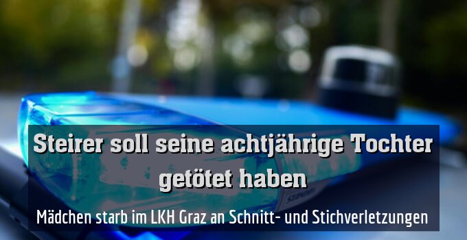 Mädchen starb im LKH Graz an Schnitt- und Stichverletzungen