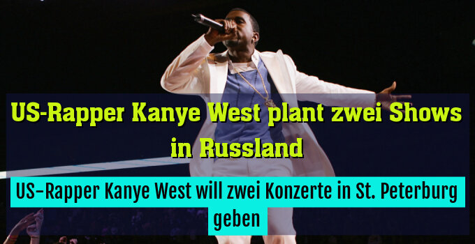 US-Rapper Kanye West will zwei Konzerte in St. Peterburg geben