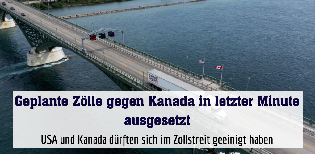 USA und Kanada dürften sich im Zollstreit geeinigt haben