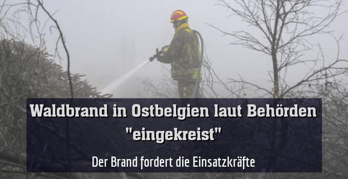Der Brand fordert die Einsatzkräfte
