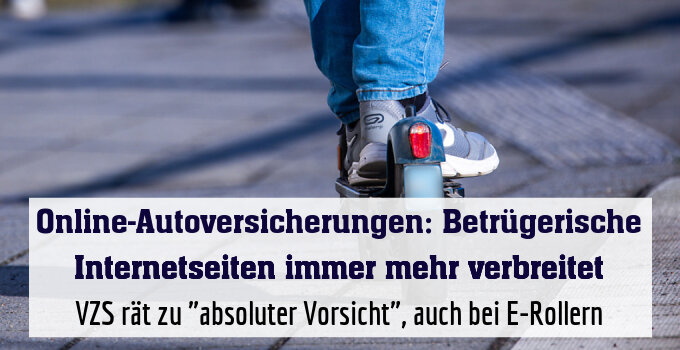 VZS rät zu "absoluter Vorsicht", auch bei E-Rollern