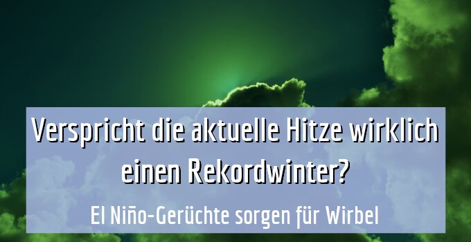 El Niño-Gerüchte sorgen für Wirbel