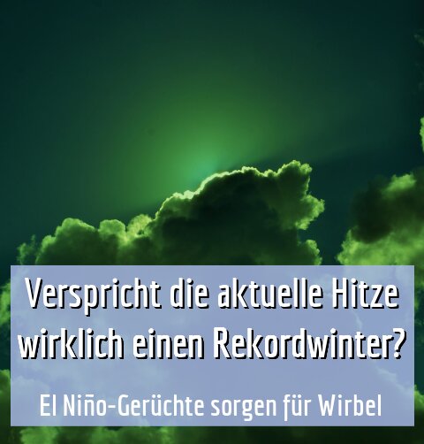 El Niño-Gerüchte sorgen für Wirbel