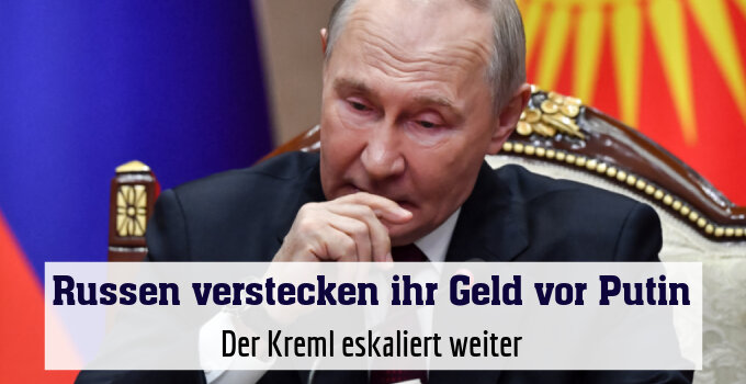 Der Kreml eskaliert weiter
