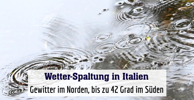 Gewitter im Norden, bis zu 42 Grad im Süden