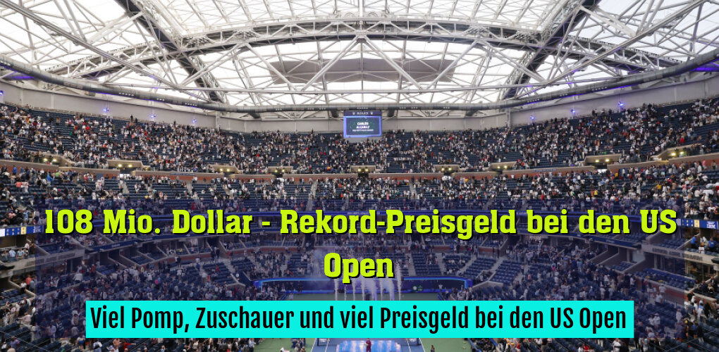 Viel Pomp, Zuschauer und viel Preisgeld bei den US Open