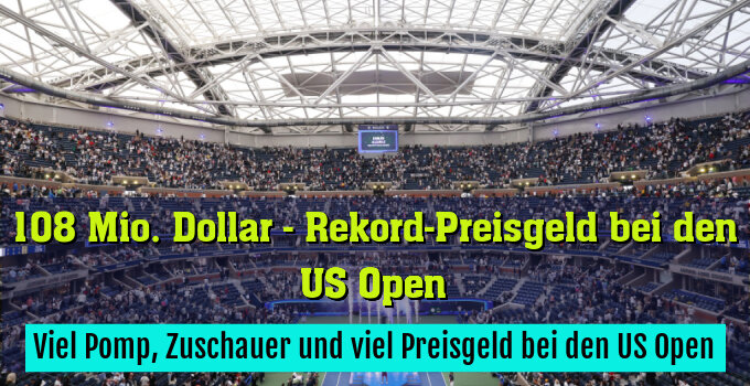 Viel Pomp, Zuschauer und viel Preisgeld bei den US Open