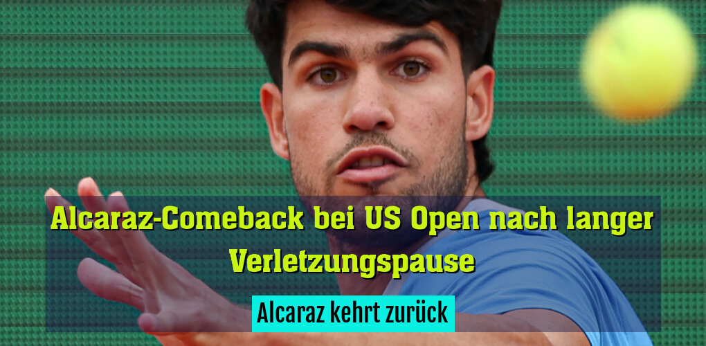 Alcaraz kehrt zurück