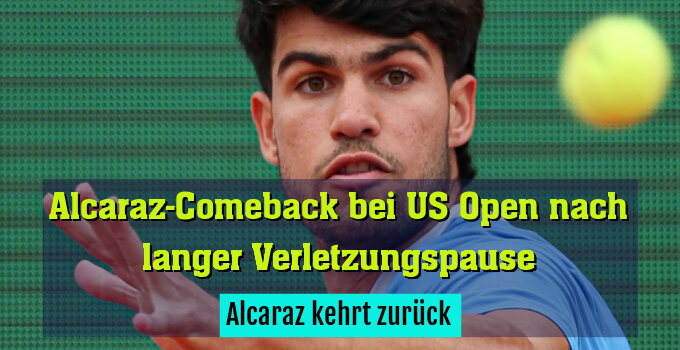 Alcaraz kehrt zurück