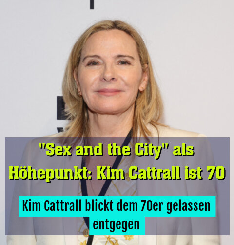 Kim Cattrall blickt dem 70er gelassen entgegen