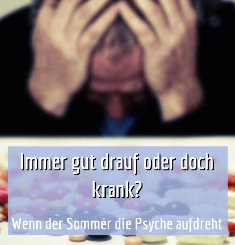 Wenn der Sommer die Psyche aufdreht