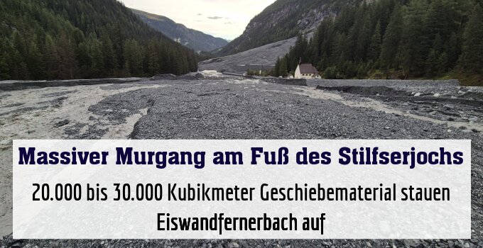 20.000 bis 30.000 Kubikmeter Geschiebematerial stauen Eiswandfernerbach auf
