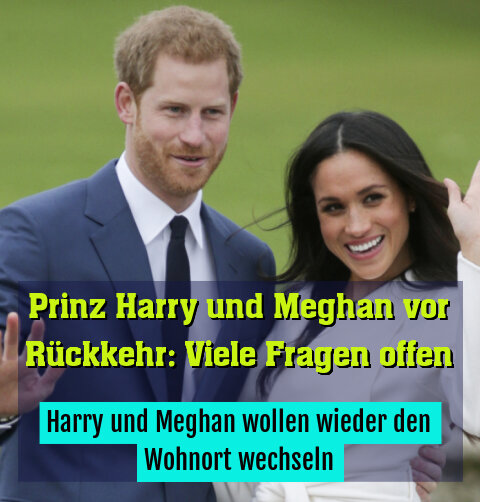 Harry und Meghan wollen wieder den Wohnort wechseln