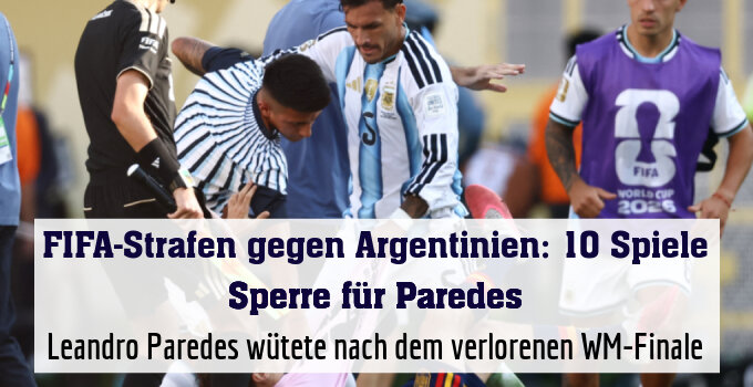 Leandro Paredes wütete nach dem verlorenen WM-Finale