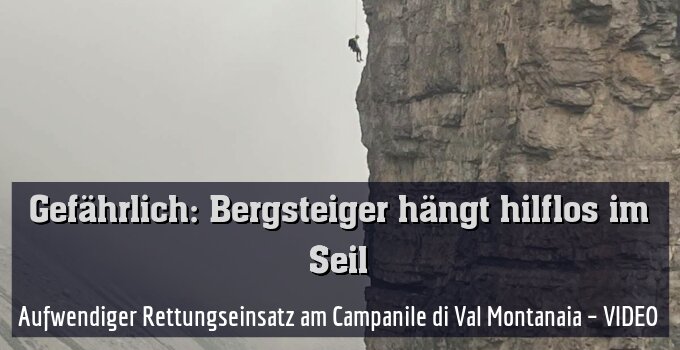 Aufwendiger Rettungseinsatz am Campanile di Val Montanaia – VIDEO