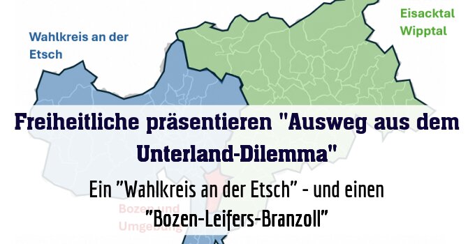Ein "Wahlkreis an der Etsch" - und einen "Bozen-Leifers-Branzoll"