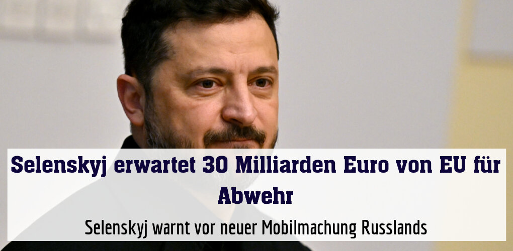 Selenskyj warnt vor neuer Mobilmachung Russlands