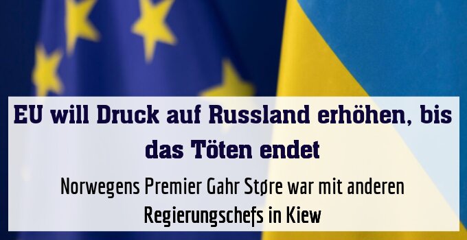 Norwegens Premier Gahr Støre war mit anderen Regierungschefs in Kiew