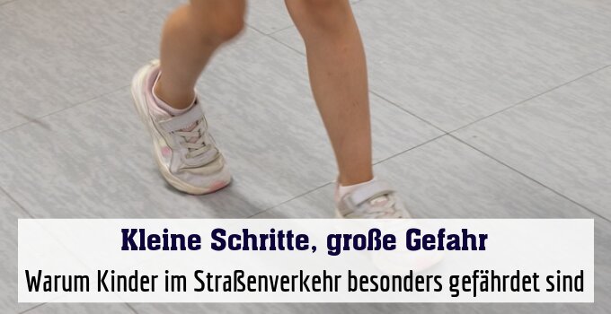 Warum Kinder im Straßenverkehr besonders gefährdet sind